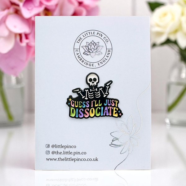 Guess I'll Just Dissociate Skeleton Neurodivergent Enamel Pin Badge