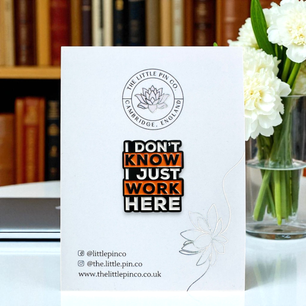 I Don't Know I Just Work Here Enamel Lapel Pin Badge