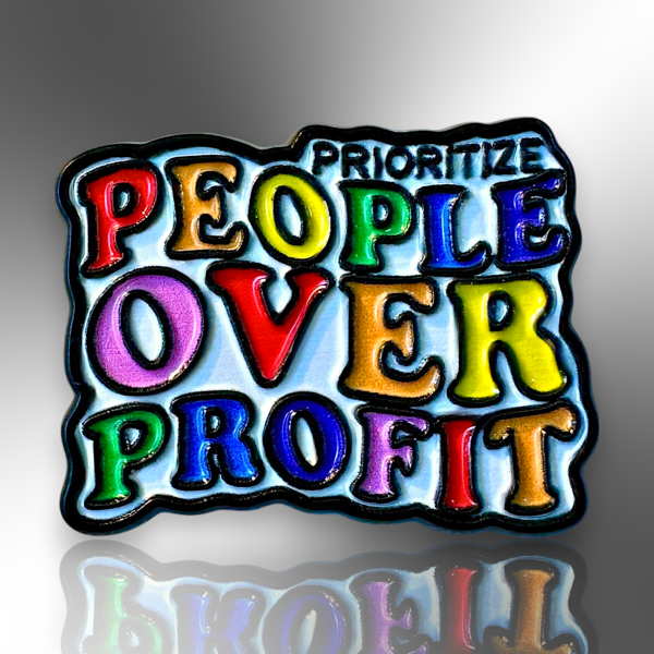 Prioritize People Over Profit Enamel Pin Badge